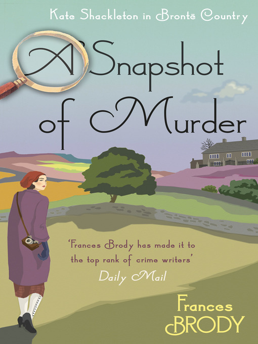 Title details for A Snapshot of Murder by Frances Brody - Available